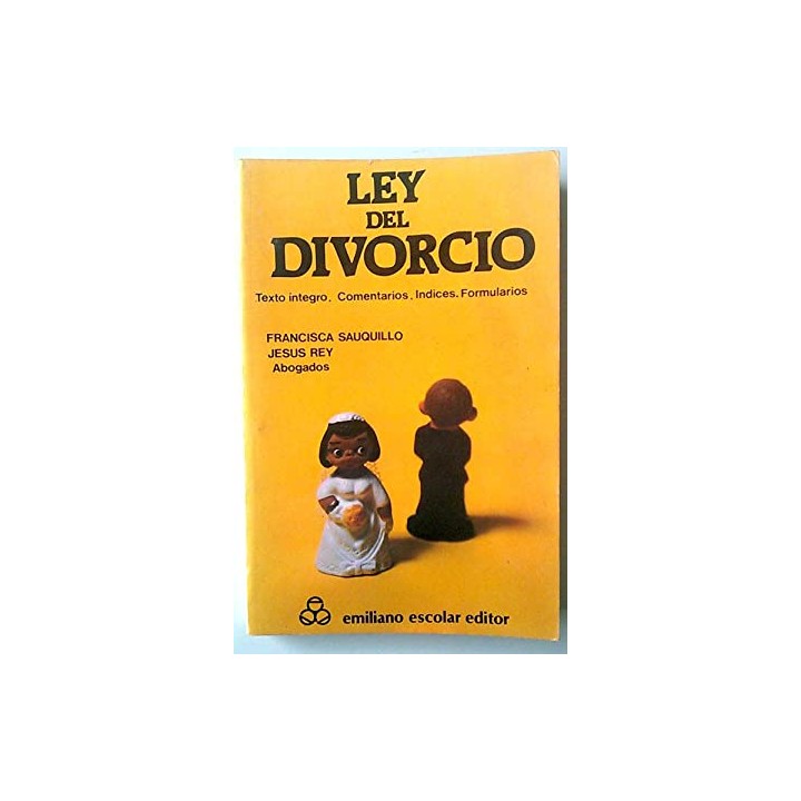 Ley del divorcio. Texto integro. Comentarios. Índices. Formularios.
